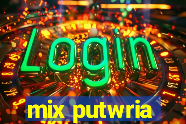 mix putwria